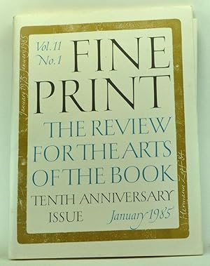 Bild des Verkufers fr Fine Print: A Review for the Arts of the Book, Volume 11, Number 1 (January 1985). Tenth Anniversary Issue zum Verkauf von Cat's Cradle Books