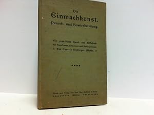 Imagen del vendedor de Die Einmachkunst. Punsch - und Bowlenbereitung. Ein praktisches Hand - und Hilfsbuch fr Hausfrauen, Kchinen und Anfngerinnen. Enthaltend 470 zuverlssige Rezepte. a la venta por Antiquariat Ehbrecht - Preis inkl. MwSt.