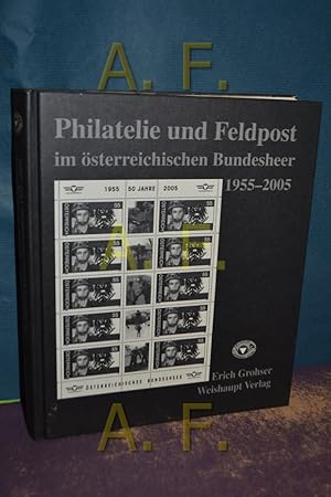 Seller image for Philatelie und Feldpost im sterreichischen Bundesheer 1955 - 2005. for sale by Antiquarische Fundgrube e.U.