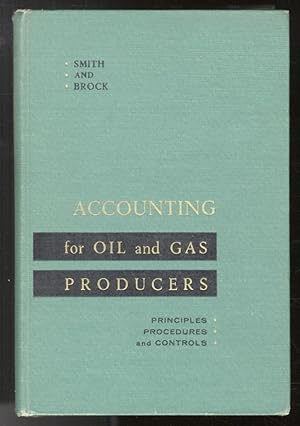 Accounting for oil and gas producers. Principles, procedures, and controls.