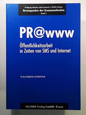 Bild des Verkufers fr PR@www - ffentlichkeitsarbeit in Zeiten von SMS und Internet. Brennpunkte der Kommunikation, Bd. 3 zum Verkauf von Leserstrahl  (Preise inkl. MwSt.)