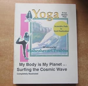 My Body Is My Planet : Vol. 1. Surfing the Cosmic Wave