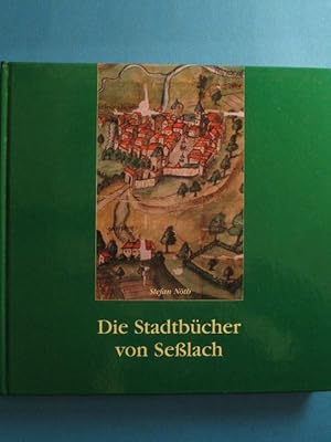 Die Stadtbücher von Seßlach aus den Jahren 1485 - 1550.