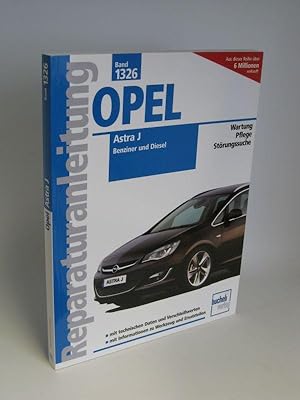 Reparaturanleitung Opel Astra J Benziner und Diesel Wartung - Pflege - Störungssuche