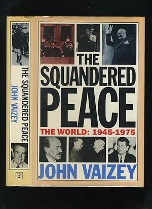 The Squandered Peace: The World 1945-1975