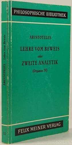 Bild des Verkufers fr Lehre vom Beweis oder Zweite Analytik (Organon IV). bersetzt und mit Anmerkungen versehen von E. Rolfes. Mit neuer Einleitung und Bibliographie von O. Hoffe. zum Verkauf von Antiquariaat Isis