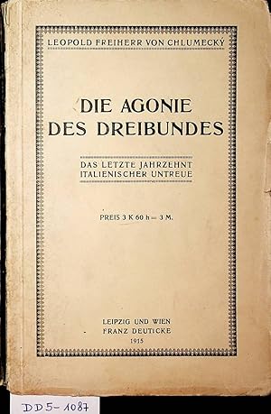 Image du vendeur pour Die Agonie des Dreibundes. Das letzte Jahrzehnt italienischer Untreue. mis en vente par ANTIQUARIAT.WIEN Fine Books & Prints