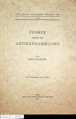 Führer durch die Antikensammlung. (=Führer durch die Kunsthistorischen Sammlungen in Wien ; 2. Band)