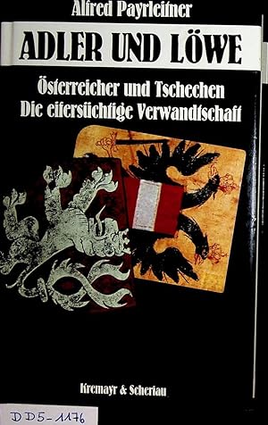 Bild des Verkufers fr Adler und Lwe sterreicher und Tschechen ; die eiferschtige Verwandtschaft zum Verkauf von ANTIQUARIAT.WIEN Fine Books & Prints