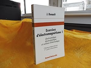 Exercices D'Electromagnétisme 1 électrostatique électrocinétique et notions d'électronique Classe...