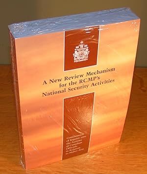 A NEW REVIEW MECHANISM FOR THE RCMP’S NATIONAL SECURITY ACTIVITIES