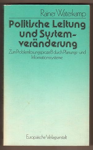 Immagine del venditore per Politische Leitung und Systemvernderung. Zum Problemlsungsprozess durch Planungs- und Informationssysteme. venduto da Antiquariat Neue Kritik