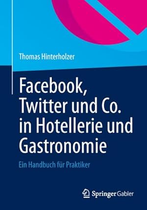 Seller image for Facebook, Twitter und Co. in Hotellerie und Gastronomie : Ein Handbuch fr Praktiker for sale by AHA-BUCH GmbH