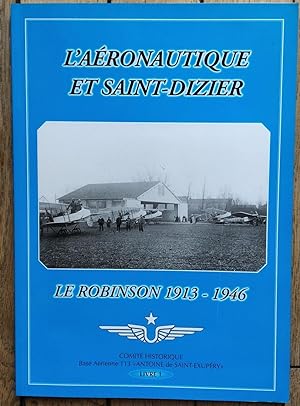 l'AÉRONAUTIQUE et SAINT-DIZIER - le ROBINSON 1913-1946