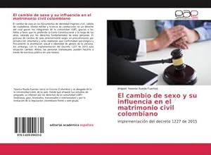 Imagen del vendedor de El cambio de sexo y su influencia en el matrimonio civil colombiano : Implementacin del decreto 1227 de 2015 a la venta por AHA-BUCH GmbH