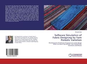 Seller image for Software Simulation of Fabric Designing by Yarn Periodic Variation : Development of Software Programs to create design effect on fabrics by Periodic Yarn Faults/Color Variations and Weave for sale by AHA-BUCH GmbH