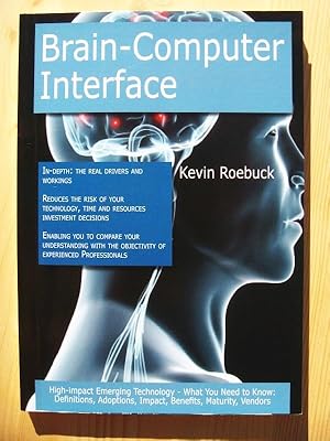 Image du vendeur pour Brain-Computer Interface: High-impact Emerging Technology - What You Need to Know: Definitions, Adoptions, Impact, Benefits, Maturity, Vendors mis en vente par Versandantiquariat Manuel Weiner