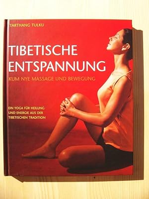 Tibetische Entspannung : Kum-Nye-Massage und Bewegung