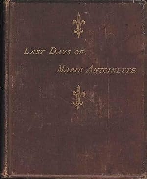 Bild des Verkufers fr Last Days of Marie Antoinette zum Verkauf von Joy Norfolk, Deez Books