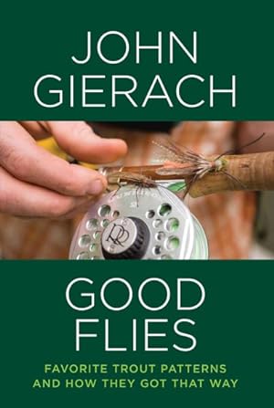 Seller image for Good Flies : Favorite Trout Patterns and How They Got That Way for sale by GreatBookPrices
