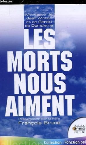 Seller image for LES MORTS NOUS AIMENT MESSAGES ET ENSEIGNEMENTS DU MONDE DE LUMIERE - COLLECTION FONCTION PSI. for sale by Le-Livre