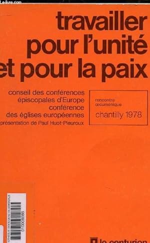 Bild des Verkufers fr TRAVAILLER POUR L'UNITE ET POUR LA PAIX - CONSEIL DES CONFERENCES EPISCOPALES D'EUROPE CONFERENCE DES EGLISES EUROPEENNES . zum Verkauf von Le-Livre