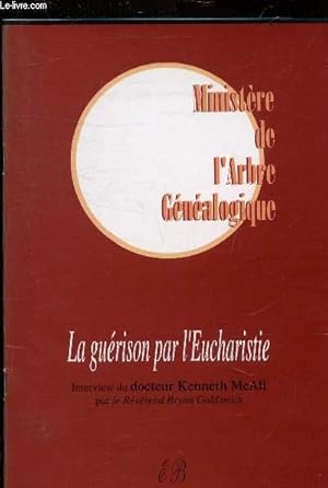 Imagen del vendedor de MINISTERE DE L'ARBRE GENEALOGIQUE - LA GUERISON PAR L'EUCHARISTIE - INTERVIEW DU DOCTEUR KENNETH MCALL PAR LE REVEREND BRYAN GOLDSMITH. a la venta por Le-Livre