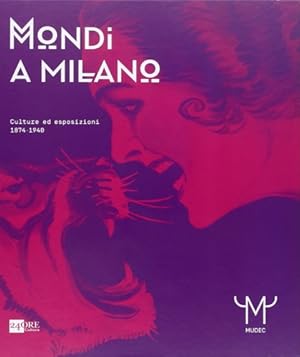 Immagine del venditore per Mondi a Milano. Culture ed esposizioni 1874-1940. venduto da FIRENZELIBRI SRL
