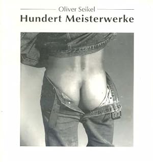 Seller image for Oliver Seikel - Hundert Meisterwerke for sale by Versandantiquariat Ottomar Khler