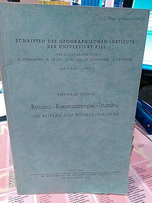 Byzanz - Konstantinopel - Istanbul. Ein Beitrag zum Weltstadtproblem. Schriften des Geographische...