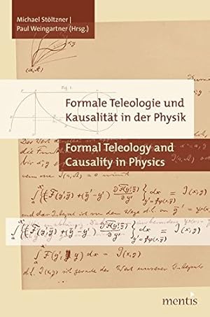 Formale Teleologie und Kausalität in der Physik