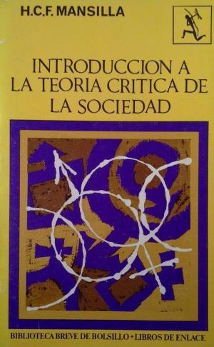 Seller image for Introduccin a la teora crtica de la sociedad. H.C.F. Mansilla for sale by Grupo Letras