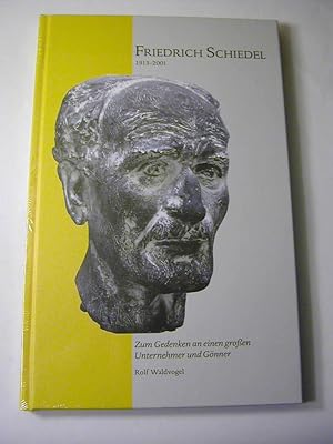 Seller image for Friedrich Schiedel : 1913 - 2001 ; zum Gedenken an einen groen Unternehmer und Gnner ; Biografie for sale by Antiquariat Fuchseck