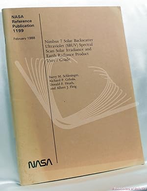 Bild des Verkufers fr NASA Reference Publication 1199: Nimbus 7 Solar Backscatter Ultraviolet (SBUV) Spectral Scan Solar Irradiance and Earth Radiance Product User's Guide zum Verkauf von BookLovers of Bath