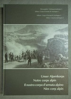 Bild des Verk�ufers f�r Unser Alpenkorps. Notre corps alpin. Il nostro corpo d'armata alpino. Nies corp alpin. zum Verkauf von Antiquariat Hanfgarten