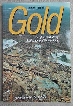 Imagen del vendedor de Gold - Bergbau, Verhttung, Raffination und Verwendung a la venta por Antiquariat Hanfgarten