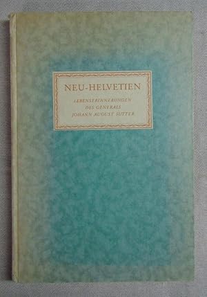Neu-Helvetien. Lebenserinnerungen des Generals Johann August Sutter.