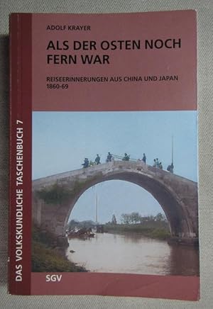 Als der Osten noch fern war. Reiseerinnerungen aus China und Japan 1860-69. Das Volkskundliche Ta...