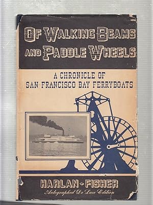 Seller image for Of Walking Beams and Paddle Wheels: A Charonicle of San Francisco Bay Ferryboats (autographed deluxe edition) for sale by Old Book Shop of Bordentown (ABAA, ILAB)