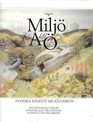 Miljö från A till Ö : svenska folkets miljölexikon