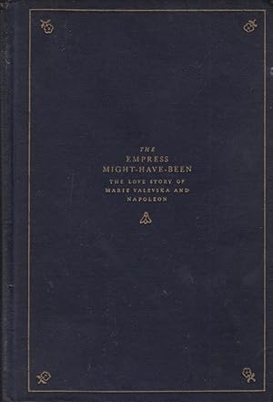 Image du vendeur pour The Empress Might-Have-Been: The Love Story of Marie Valevska and Napoleon mis en vente par Kayleighbug Books, IOBA
