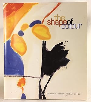 Bild des Verkufers fr The Shape of Colour: Excursions in Colour Field Art, 1950 - 2005 zum Verkauf von Exquisite Corpse Booksellers