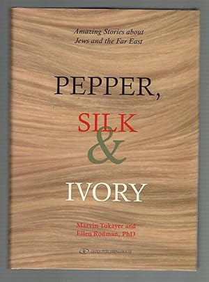 Seller image for Pepper, Silk & Ivory: Amazing Stories about Jews and the Far East for sale by Riverhorse Books