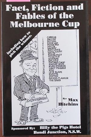 Fact, Fiction and Fables of the Melbourne Cup (including How to Pick the Winner)