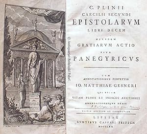 C. Plinii Caecilii Secundi Epistolarum libri decem. Eiusdem Gratiarum actio, sive Panegyricus. Cu...