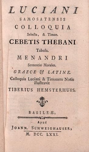Luciani Samosatensis Colloquia selecta, & Timon. [UND]: Cebetis Thebani Tabula. [UND]: Menandri S...