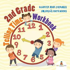 Immagine del venditore per 2nd Grade Telling Time Workbook: Quarter Hour Exercises - Children's Math Books (Paperback or Softback) venduto da BargainBookStores