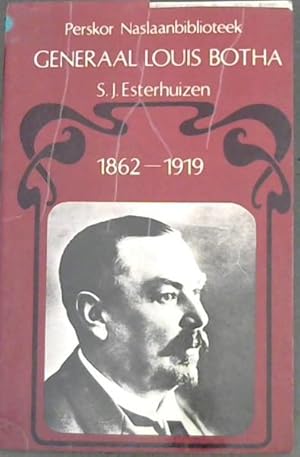 Generaal Louis Botha 27 september 1862 - 27 augustus 1919 (Perskor Naslaanbiblioteek : Eerste Min...