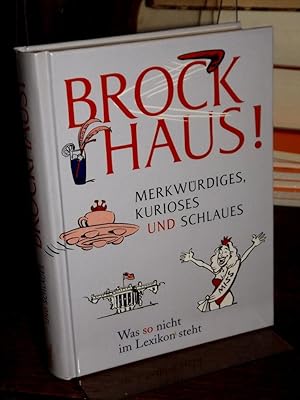 Seller image for Brockhaus! Merkwrdiges, Kurioses und Schlaues. Was so nicht im Lexikon steht. for sale by Altstadt-Antiquariat Nowicki-Hecht UG