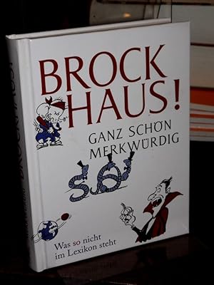 Seller image for Brockhaus! Ganz schn merkwdig. Was so nicht im Lexikon steht. for sale by Altstadt-Antiquariat Nowicki-Hecht UG